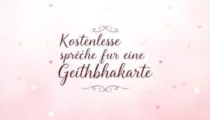 Kostenlose Sprüche für eine Geburtstagskarte