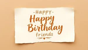 Sprüche zum Geburtstag für Freunde